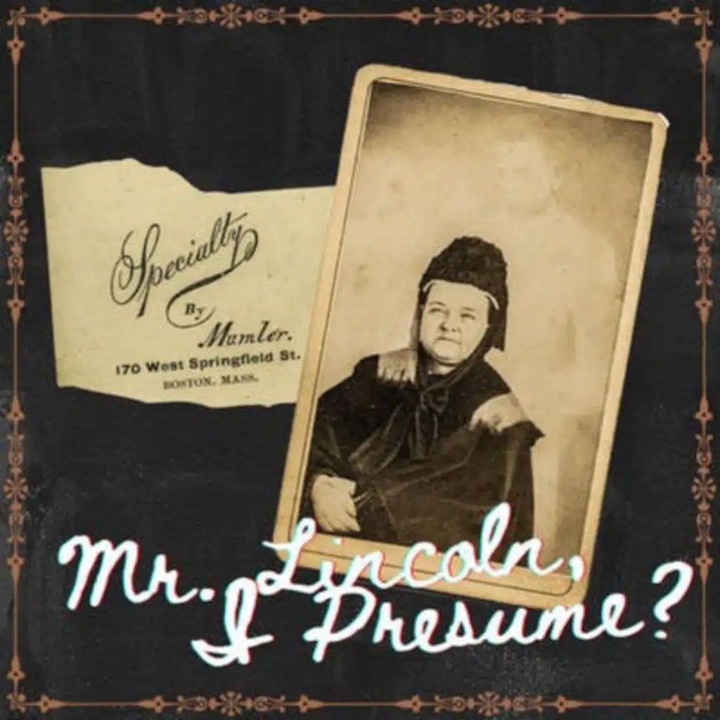 Mr. Lincoln, I Presume?