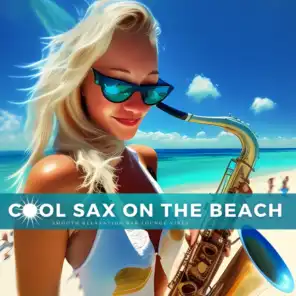 Cool Sax On The Beach (Smooth Relaxation Bar Lounge Vibes)