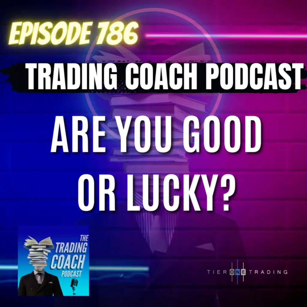 786 - Are You Good or Just Lucky?