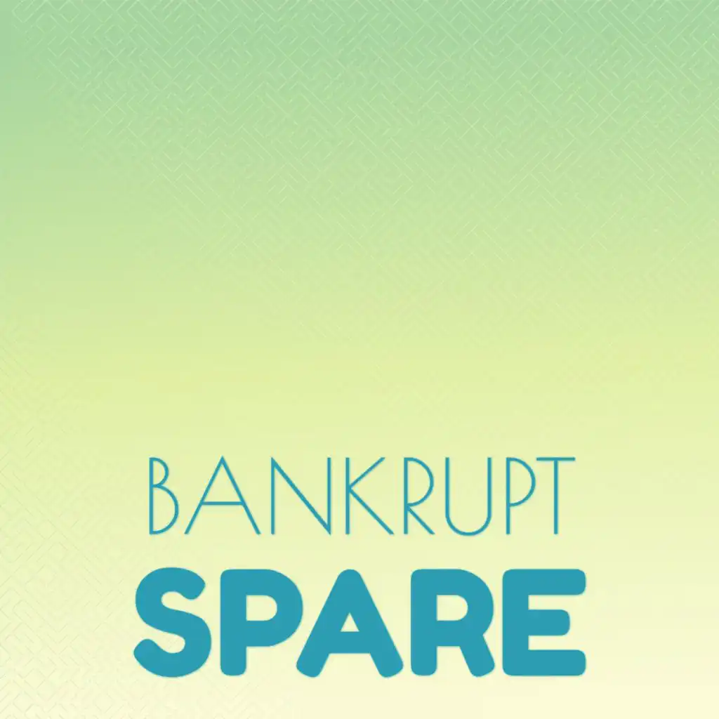Bankrupt Spare