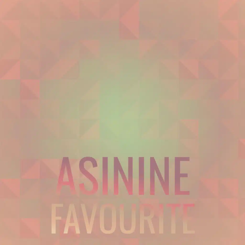 Asinine Favourite