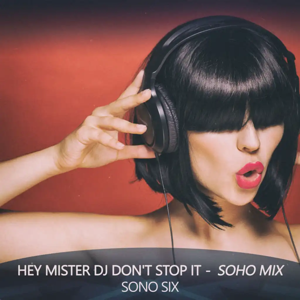 Hey Mister Dj Don't Stop It (Soho Mix)