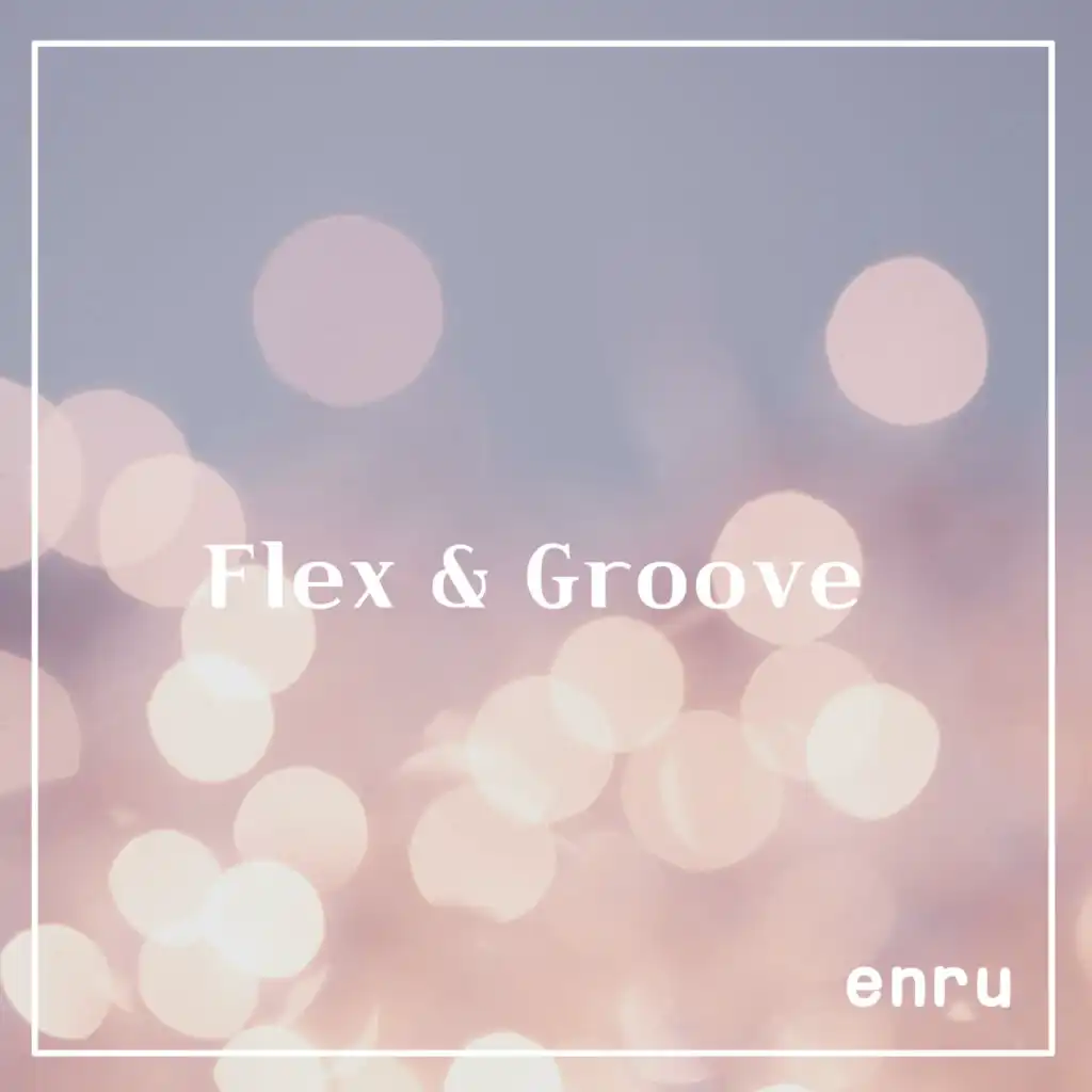 Flex & Groove