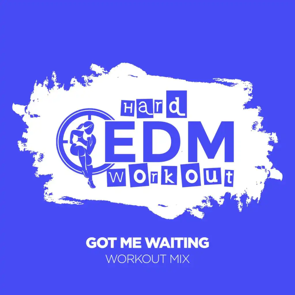 Got Me Waiting (Workout Mix Edit 140 bpm)