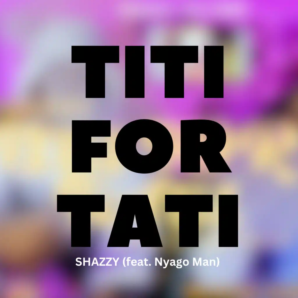 Titi for Tati (feat. Nyago Man)
