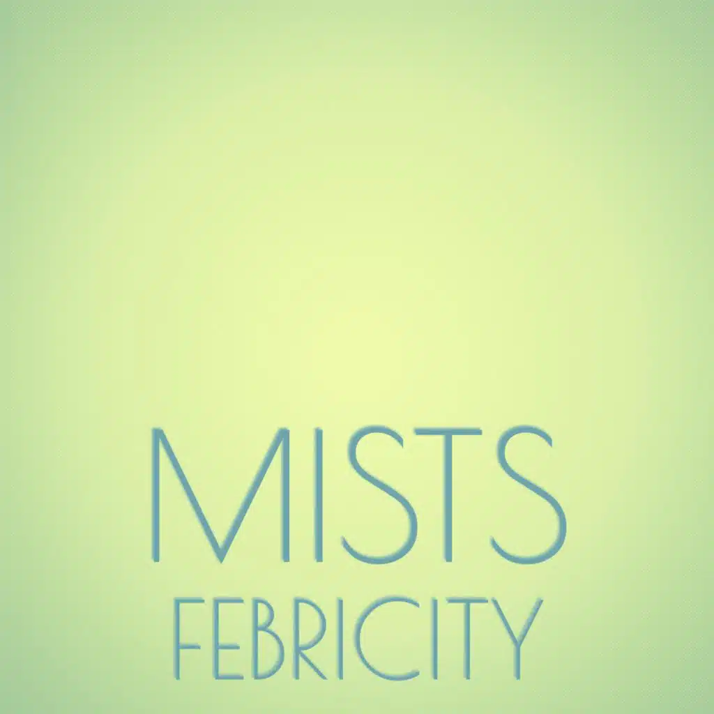 Mists Febricity