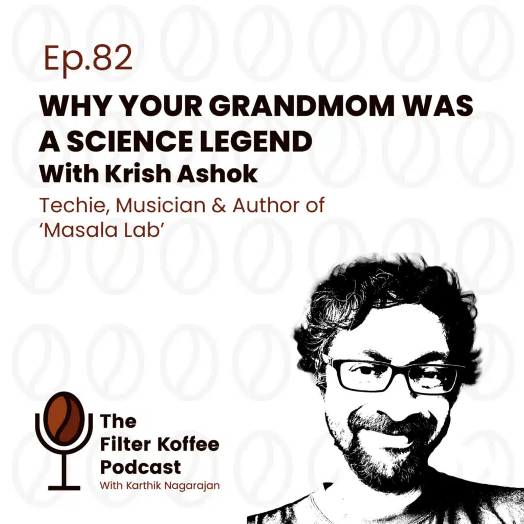 Why Your Grandmom was a Science Legend with Krish Ashok