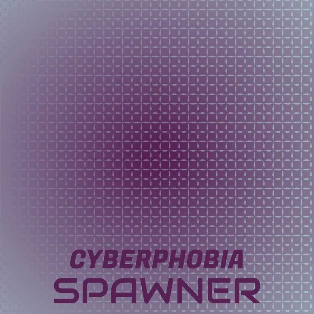 Cyberphobia Spawner