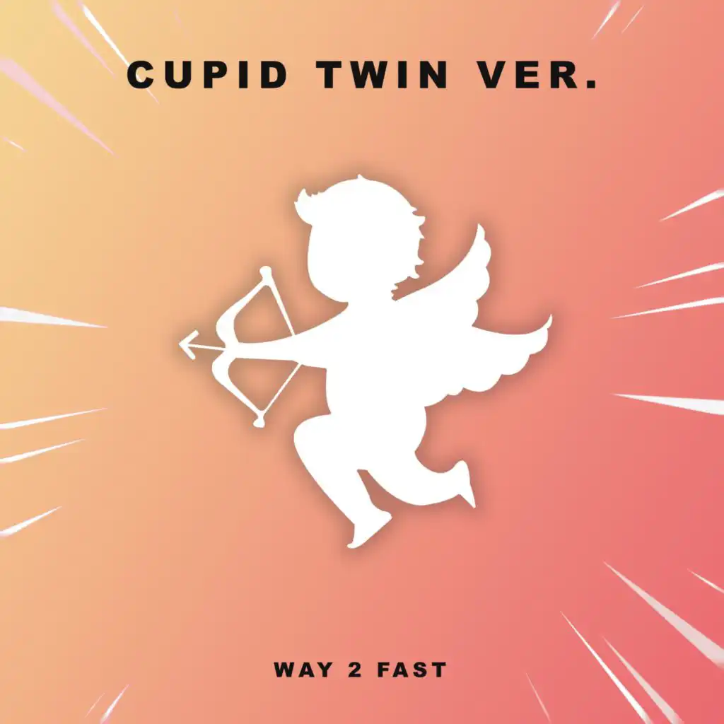 Cupid Twin Ver. (Sped Up)