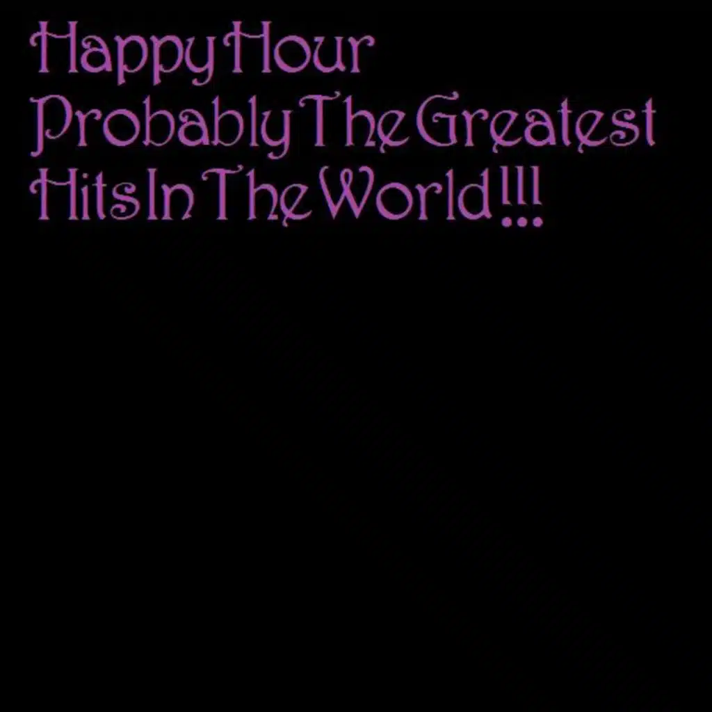 Probably The Greatest Hits In The World!!!