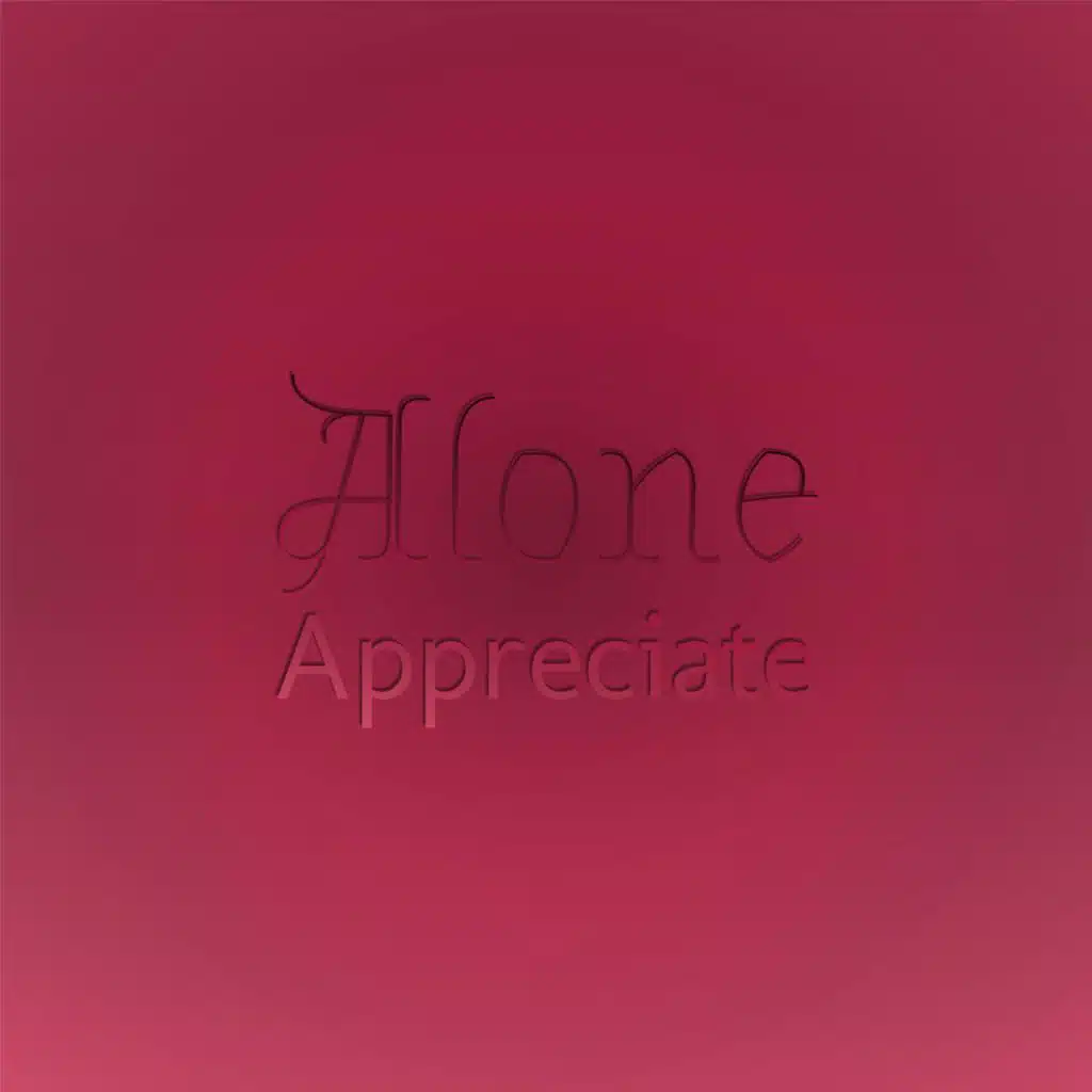 Alone Appreciate