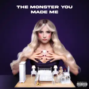 The Monster You Made Me