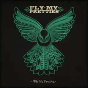 Fly My Pretties