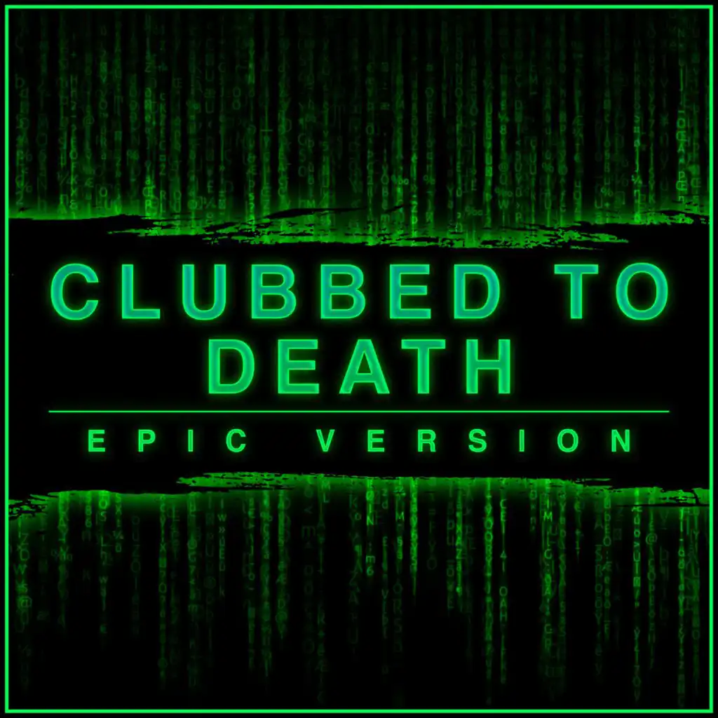 Clubbed to Death (Epic Version)