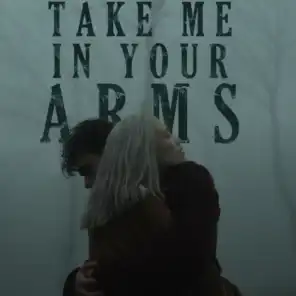 take me in your arms
