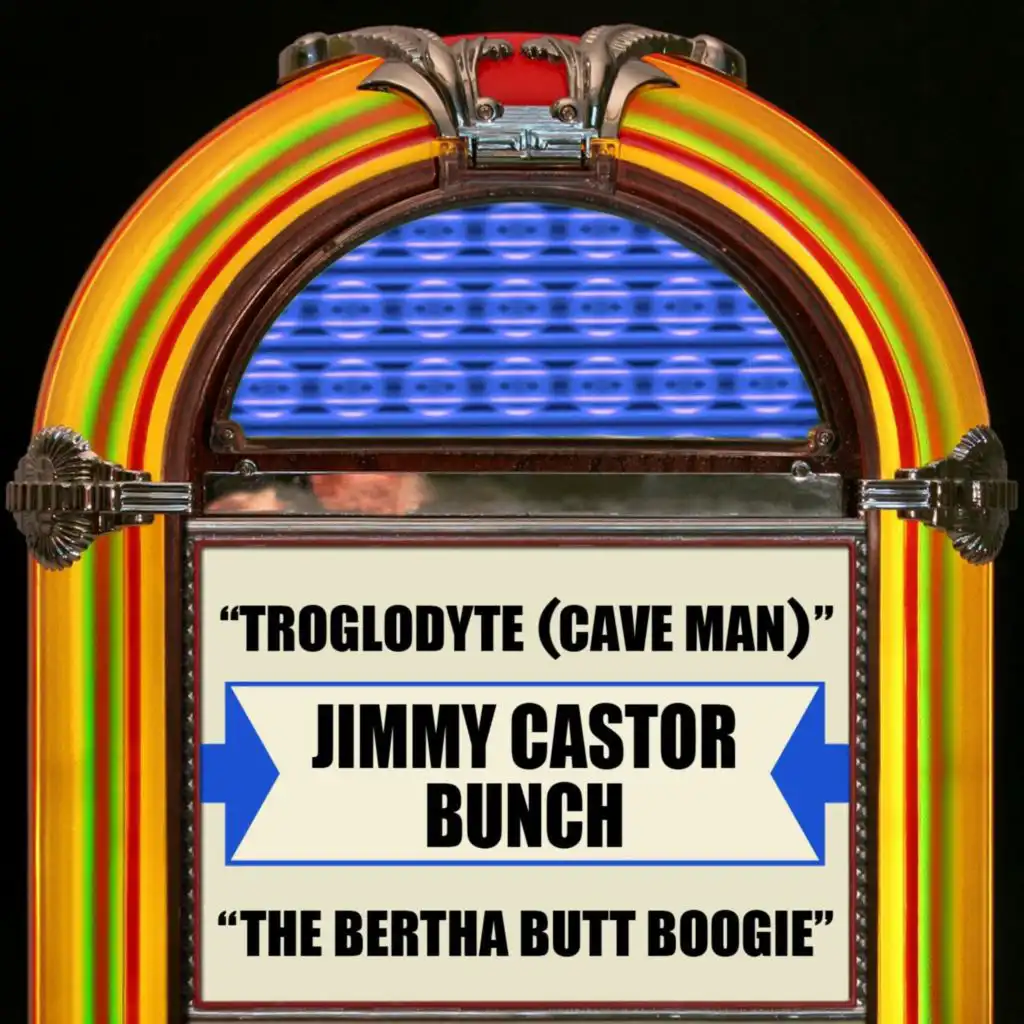 Troglodyte (Cave Man) / The Bertha Butt Boogie