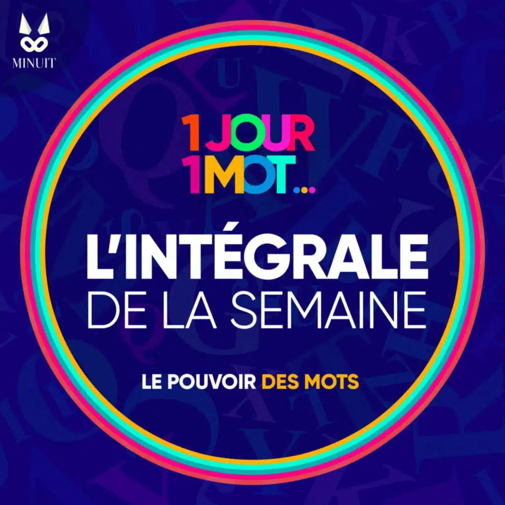 1 JOUR • 1 MOT :  L'intégrale de la semaine du 19 au 23 août