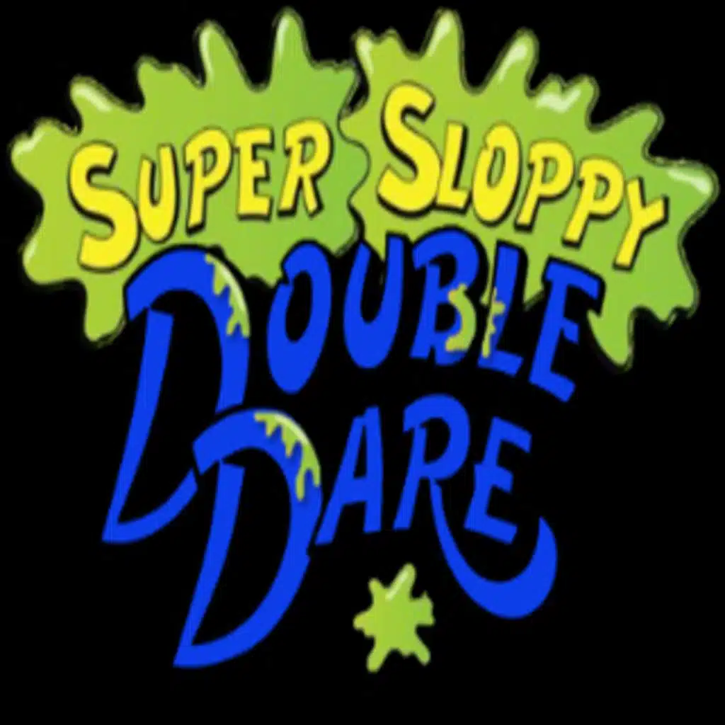 Super Sloppy Double Dare