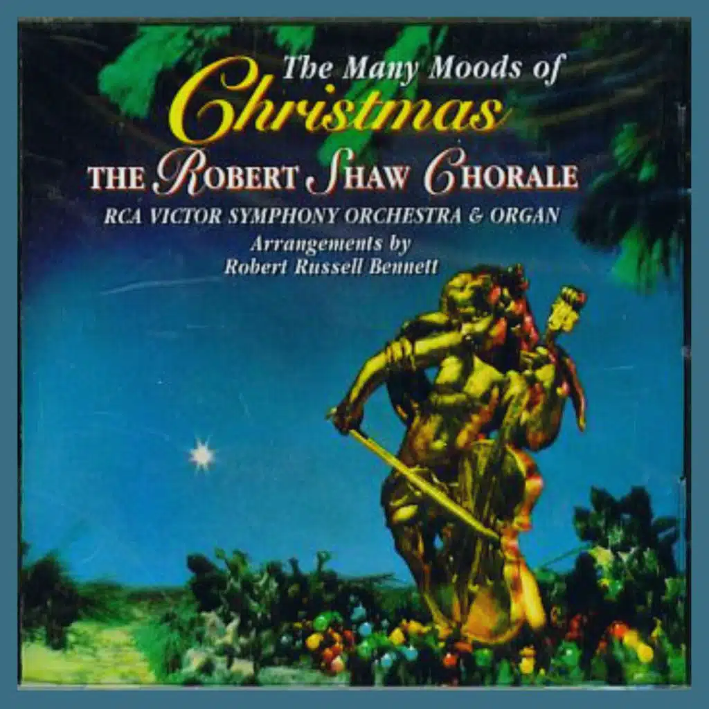 The Robert Shaw Chorale & RCA Victor Symphony Orchestra and Organ