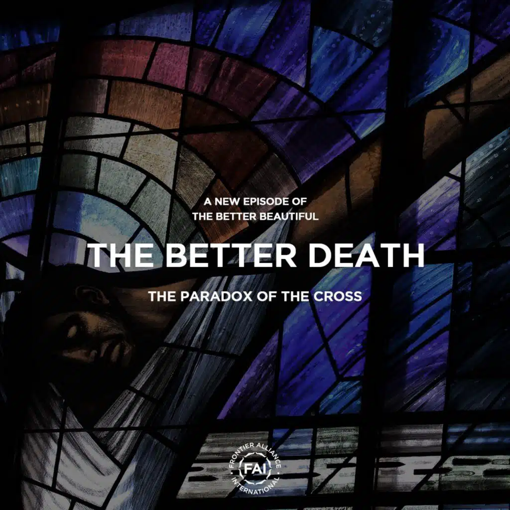 The Paradox of the Cross // THE BETTER DEATH
