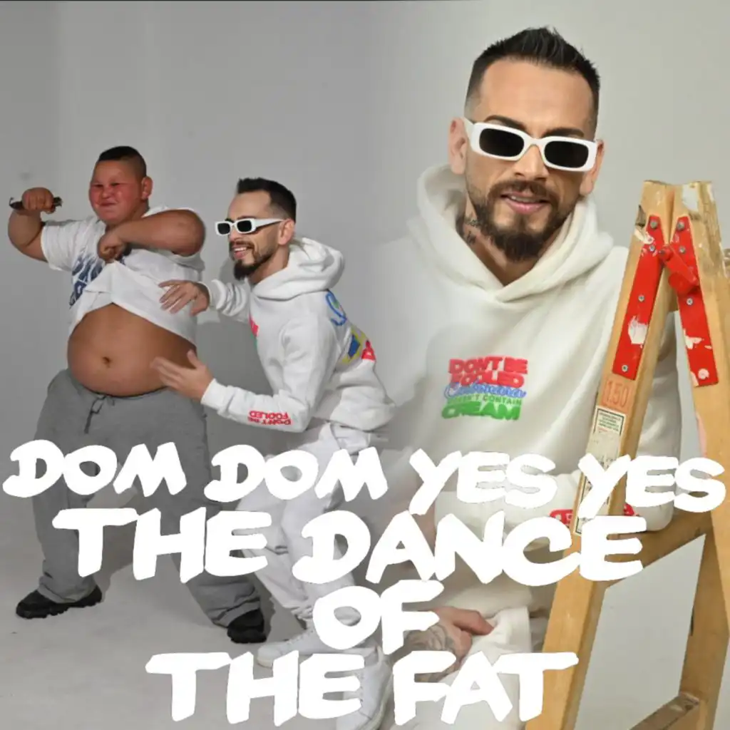 Dom Dom Yes Yes (The dance of the fat)