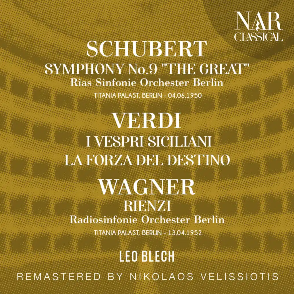 SCHUBERT: SYMPHONY No. 9 "THE GREAT"; VERDI: I VESPRI SICILIANI, LA FORZA DEL DESTINO; WAGNER: RIENZI