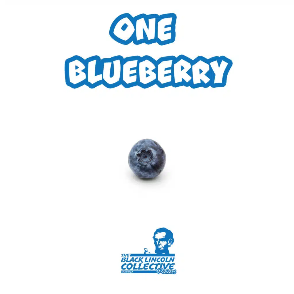 One Blueberry | The Black Lincoln Collective Podcast #19