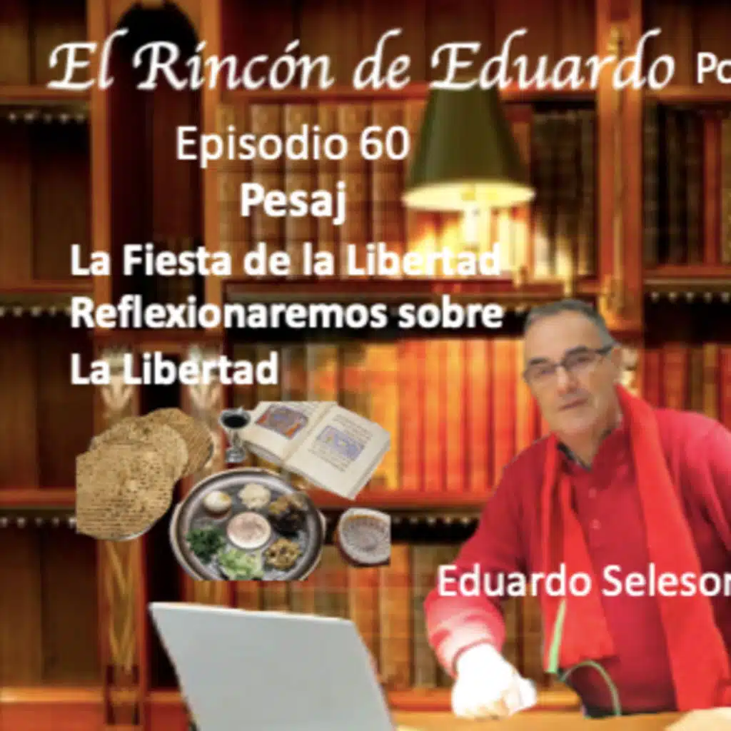 Episodio 60 La Festividad Pesaj en ingles Passover la Fiesta la Libertad