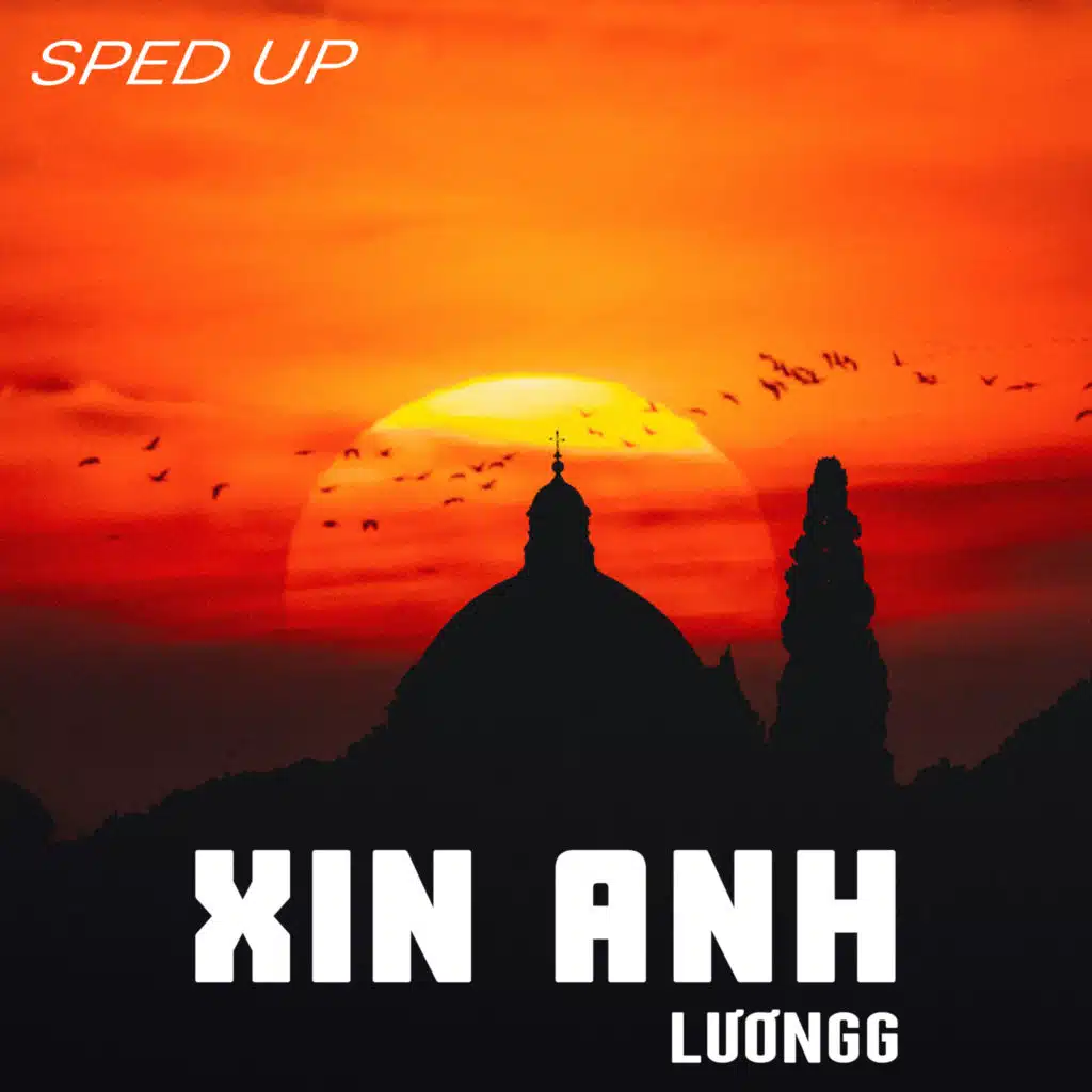 Xin Anh (Sped Up)