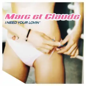 I Need Your Lovin' (Marc Et Claude's Ufo Alarm Mix)