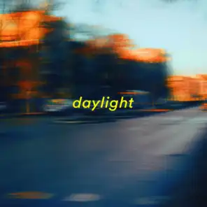 daylight (oh i love it and i hate it at the same time)