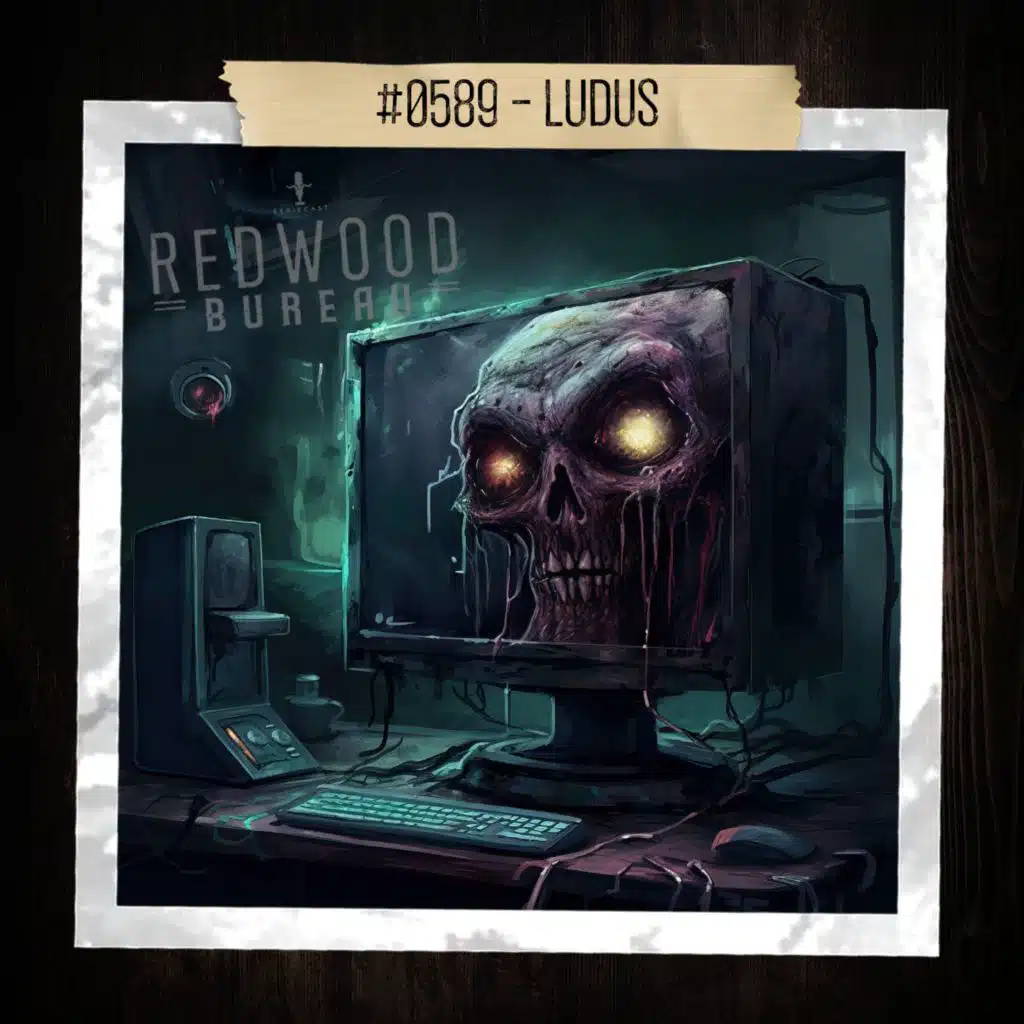 "LUDUS" - Redwood Bureau Phenomenon #0589