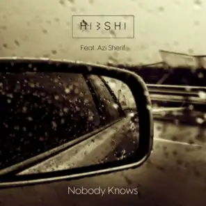 Nobody Knows (feat. Azi Sherif)