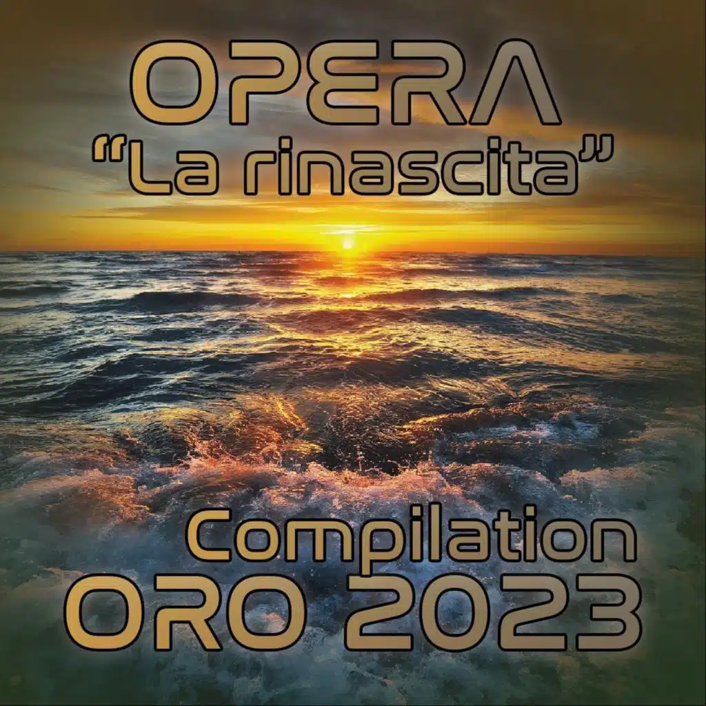 Opera: La Rinascita: Compilation ORO 2023