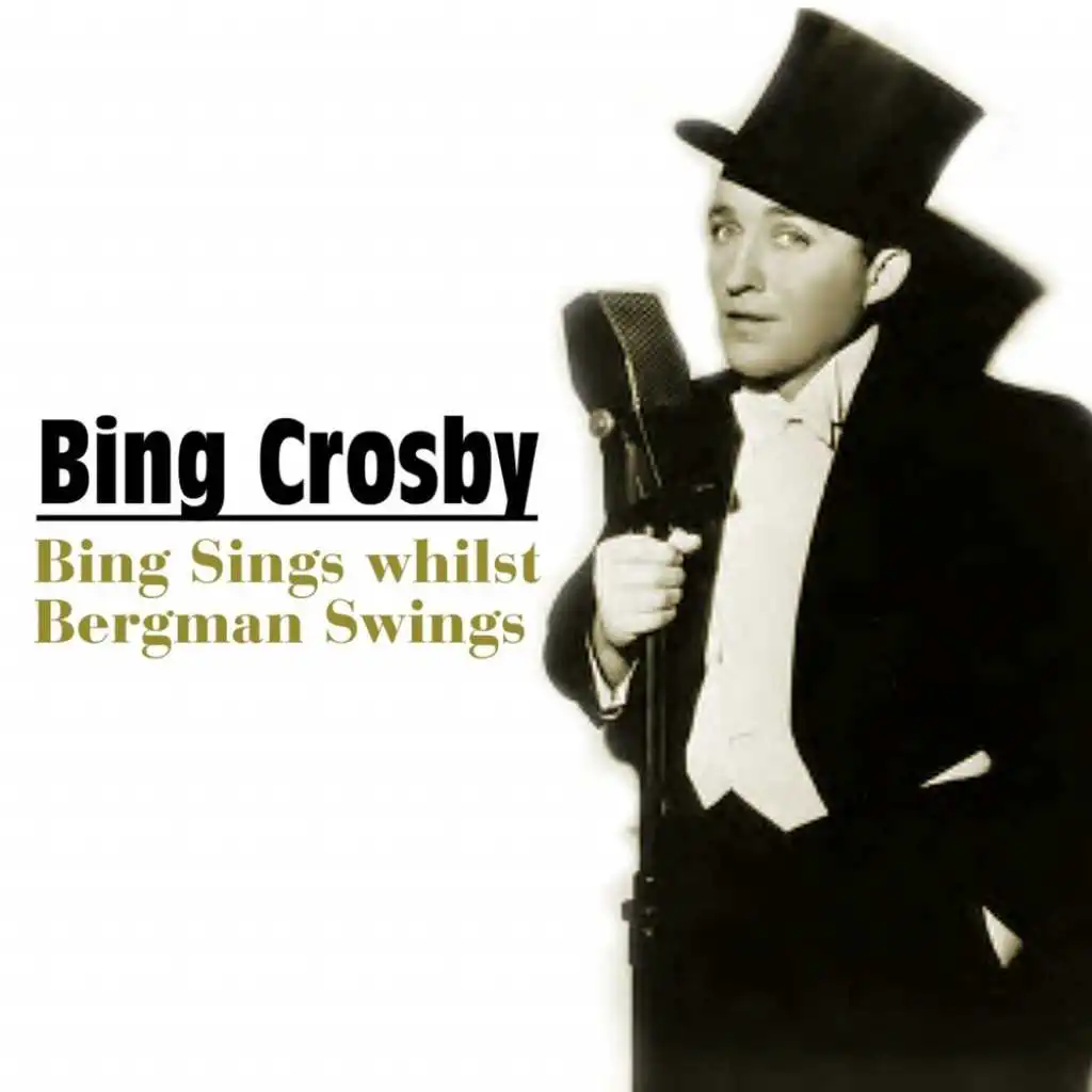 Bing Sings Whilst Bergman Swings