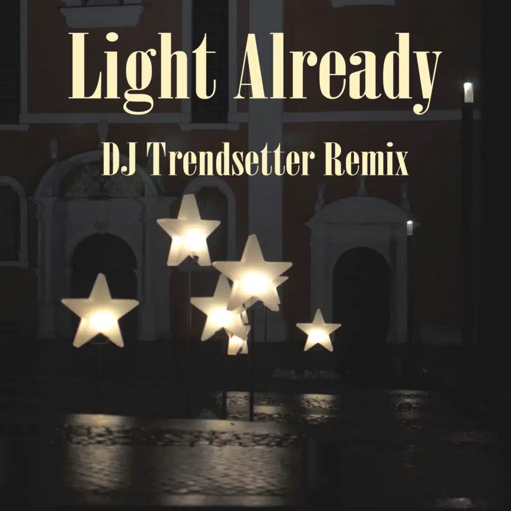 Light Already (DJ Trendsetter Remix)