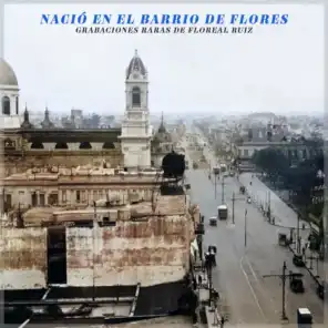 Naciò en ell Barrio De Flores - Grabaciones Raras de Floreal Ruiz