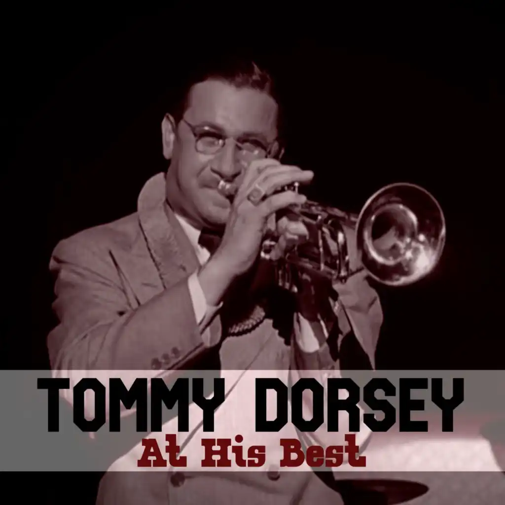 Tommy Dorsey At His Best