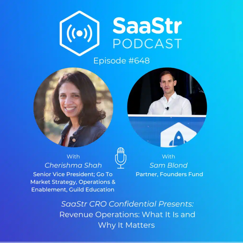 SaaStr 648: CRO Confidential: Cherishma Shah, Senior Vice President; Go To Market Strategy, Operations & Enablement at Guild Education