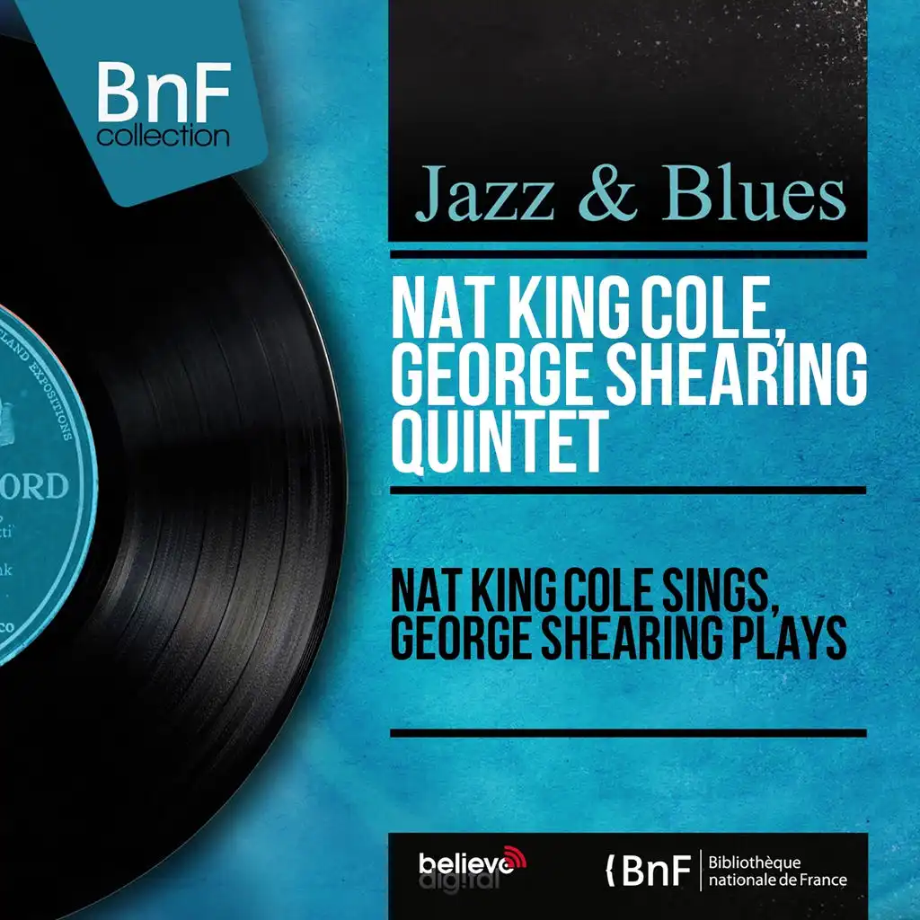 Nat King Cole Sings, George Shearing Plays (Remastered, Stereo Version)