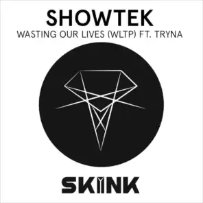 Wasting Our Lives (WLTP) (Extended Mix) [feat. Tryna]
