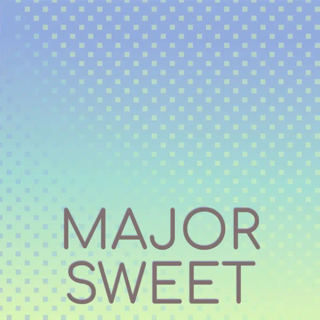Major Sweet