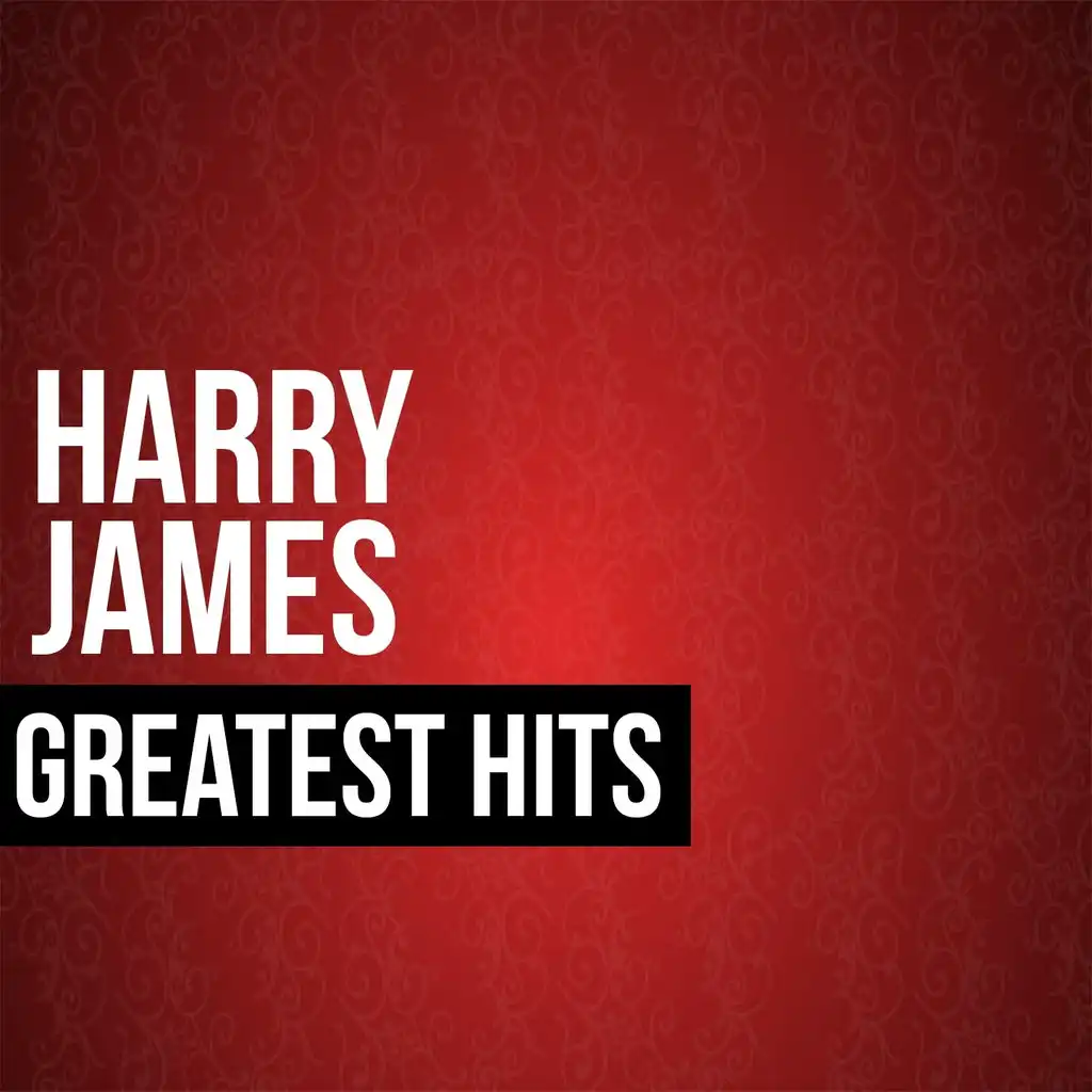 Harry James Greatest Hits