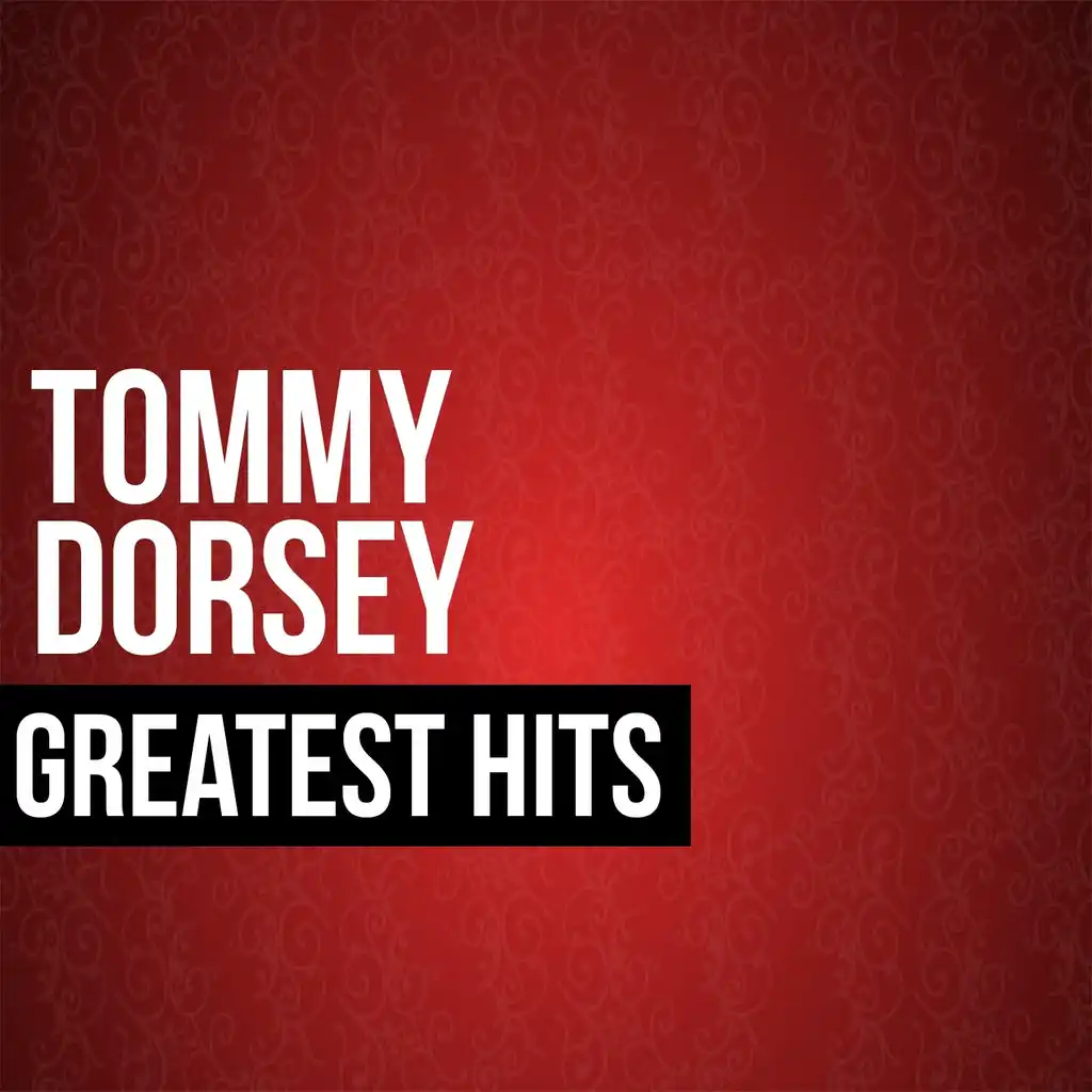 Tommy Dorsey Greatest Hits