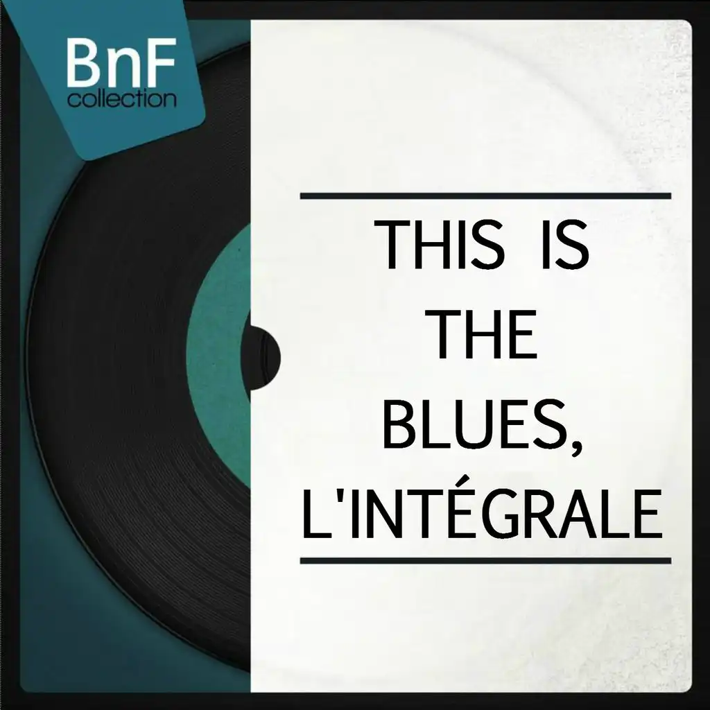 This Is the Blues, l'intégrale (The biggest blues standards of all times)