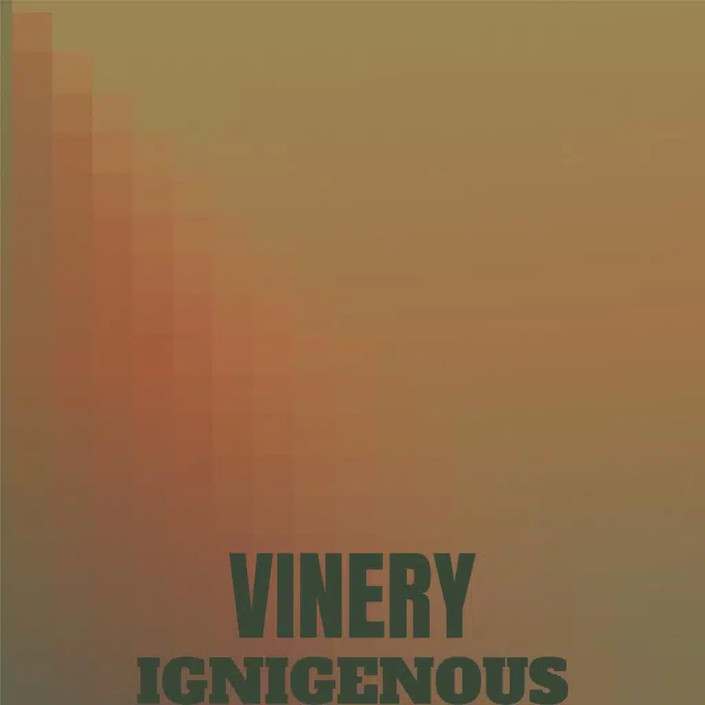 Vinery Ignigenous