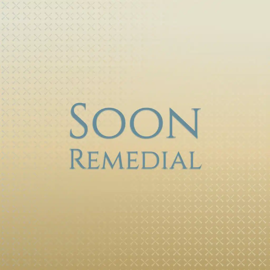 Soon Remedial