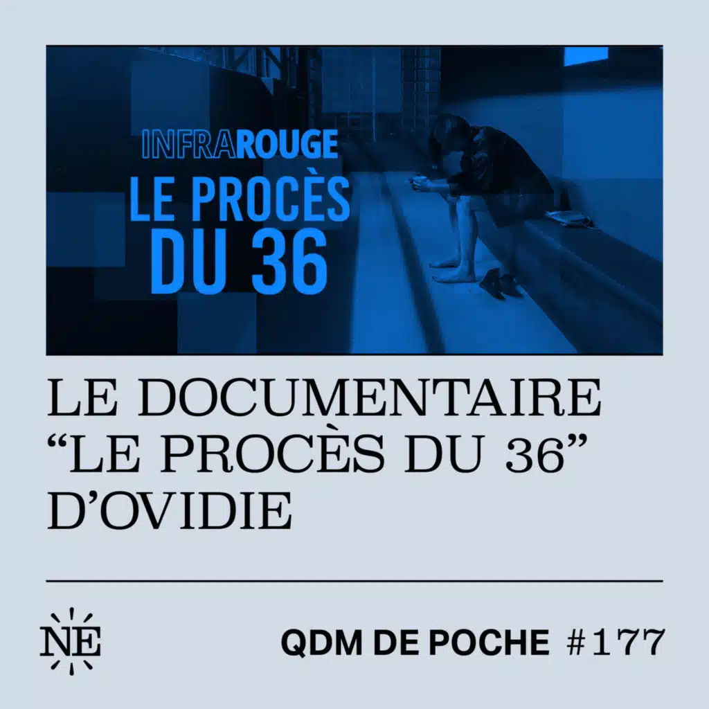 #177 - QDM de Poche - Le documentaire "Le procès du 36" d'Ovidie