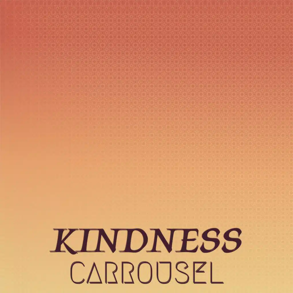 Kindness Carrousel