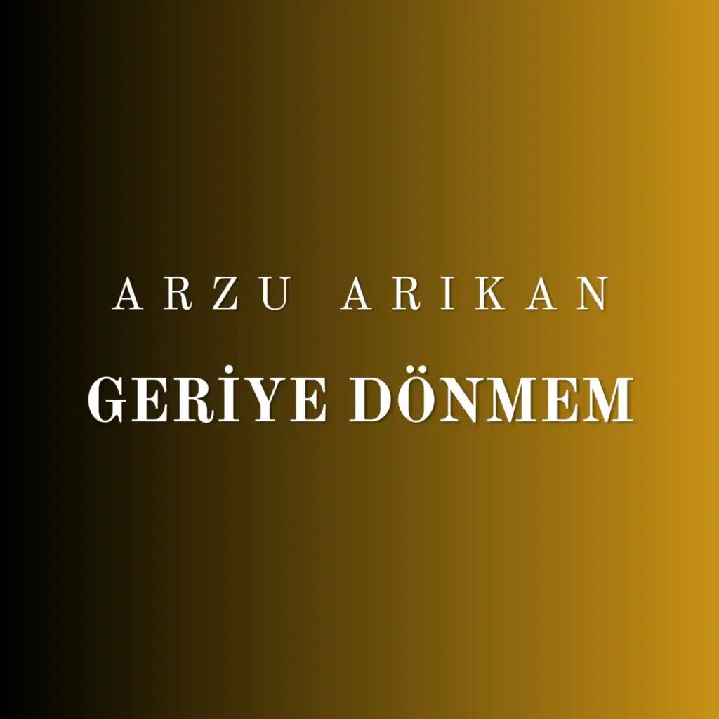 Geriye Dönmem